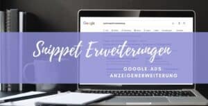 Google Ads Anzeigenerweiterung Snippet Erweiterungen