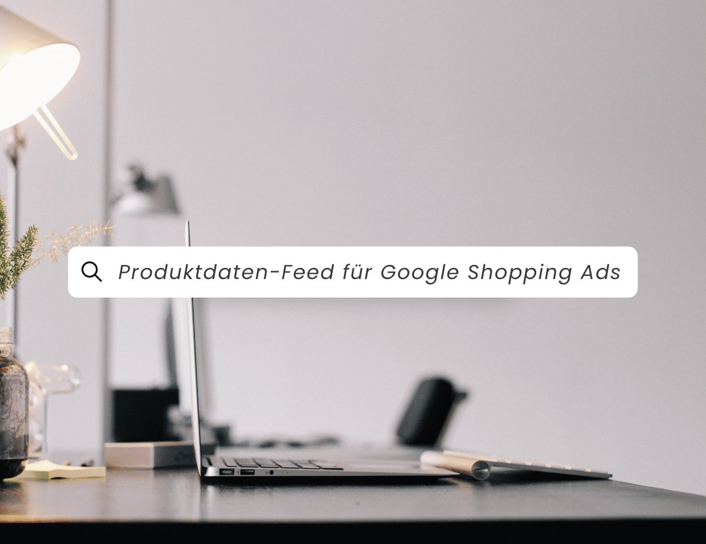 Produktdaten-Feed für Google Shopping Ads