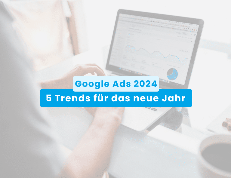 google ads 2024 5 trends fuer das neue jahr